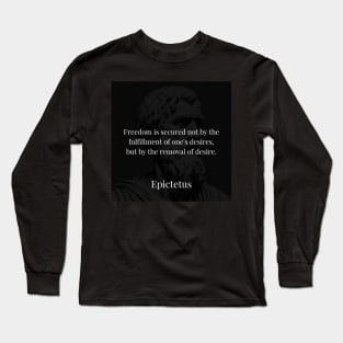 Epictetus's Wisdom: Securing Freedom Through Liberation from Desires Long Sleeve T-Shirt
